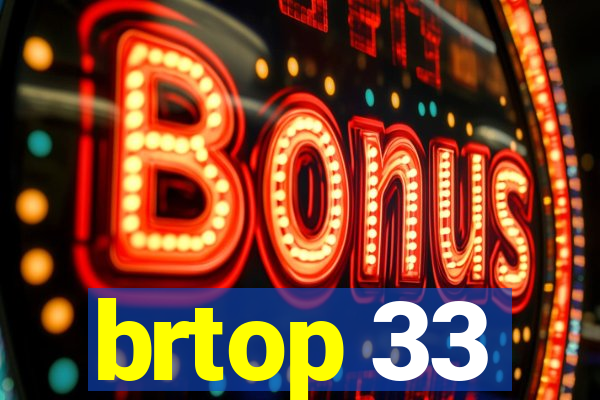 brtop 33